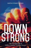Down Strong: The Amazing Life of William Sunday Trampus Hoover 1631853414 Book Cover
