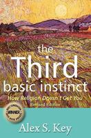 The Third Basic Instinct: How Religion Doesn't Get You 1439245053 Book Cover