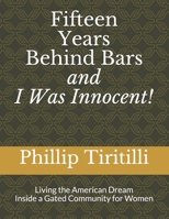 Fifteen Years Behind Bars and I was Innocent!: Living the American Dream Inside a Gated Community for Women B08HJ5HPVN Book Cover