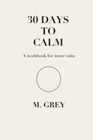30 DAYS TO CALM (Grey Guides-30) B0G6TJXPGF Book Cover
