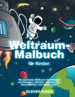 Weltraum-Malbuch F?r Kinder : Wunderbares Weltraum Kinderbuch Mit Planeten, Sternen, Astronauten, Raumschiffen und Vielem Mehr! (German Edition) 1951355849 Book Cover