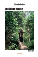 Le Griot blanc (French Edition) 241455892X Book Cover