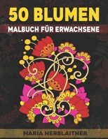 50 Blumen Malbuch für Erwachsene B08X5WCV9L Book Cover