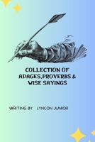 COLLECTION OF ADAGES, PROVERBS AND WISE SAYINGS B0C2S719P4 Book Cover