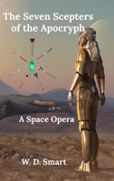 The Seven Scepters of the Acrocryph: A Space Opera 1716350840 Book Cover