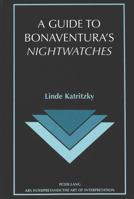 A Guide to Bonaventura's Nightwatches (Ars Interpretandi) 0820441104 Book Cover