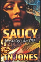 Saucy: Enamored by a Boss Chick B08YHQVG1N Book Cover