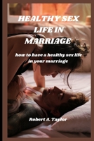 Healthy Sex Life in Marriage: how to have a healthy sex life in your marriage B0BNY58T9L Book Cover