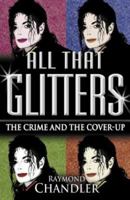 All That Glitters: The Crime and the Cover-up 0975914723 Book Cover
