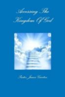 Accessing The Kingdom Of God 1312009683 Book Cover