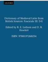 Dictionary of Medieval Latin from British Sources: Fascicule 3: D-E (Dictionary of Medieval Latin from British Sources) 0197260233 Book Cover