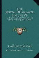 The System Of Animate Nature V1: The Gifford Lectures In The Years 1915 And 1916 0469214295 Book Cover