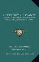 Oecology of Plants: An Introduction to the Study of Plant-Communities (History of Ecology) 1018122184 Book Cover
