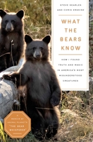 What the Bears Know: Finding Truth and Magic in America's Most Misunderstood Creatures—A Memoir by Animal Planet's "The Bear Whisperer" 1639367837 Book Cover