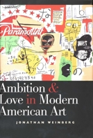 Ambition and Love in Modern American Art 0300081871 Book Cover