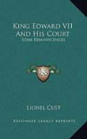 King Edward VII and His Court; Some Reminiscences 1163182540 Book Cover