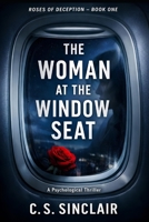 The Woman at the Window Seat: A Psychological Thriller (The Roses of Deception Series) B0GRMWCHMH Book Cover
