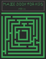 Maze book for kids age 4-8: A maze activity book for kids. Great for Developing Problem Solving Skills, Spatial Awareness, and Critical Thinking Skills. 1704296811 Book Cover
