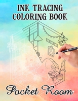 Ink Tracing Pocket Room Coloring Book: Follow the white lines to reveal a Pocket Room, Ink Tracing Beyond Lines B0CSBHBTZ1 Book Cover