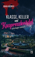 Klasse, Keller und Kaspressknödel: Julia Kogler ermittelt Band 19 (German Edition) B0FF9BK6W7 Book Cover