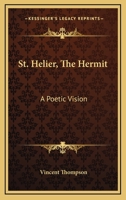 St. Helier, the Hermit; A Poetic Vision 0548314225 Book Cover