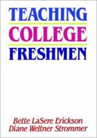 Teaching College Freshmen (Jossey Bass Higher and Adult Education Series) 1555423108 Book Cover