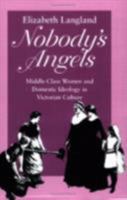 Nobody's Angels: Middle-Class Women and Domestic Ideology in Victorian Culture (Reading Women Writing) 0801482208 Book Cover