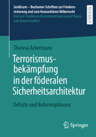 Terrorismusbekämpfung in der föderalen Sicherheitsarchitektur: Defizite und Reformoptionen (Juridicum – Bochumer Schriften zur Friedenssicherung und ... and Armed Conflict, 69) (German Edition) 3662722321 Book Cover