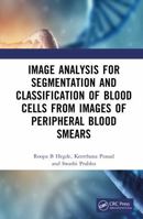 Image Analysis for Segmentation and Classification of Blood Cells from Images of Peripheral Blood Smears 1041102151 Book Cover