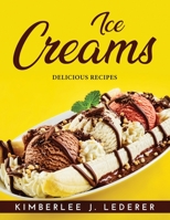 Ice Creams: Delicious Recipes 1915020891 Book Cover