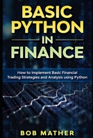 Basic Python in Finance: How to Implement Financial Trading Strategies and Analysis using Python 0648782948 Book Cover