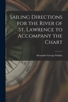 Sailing Directions for the River of St. Lawrence to Accompany the Chart [microform] 1013485254 Book Cover