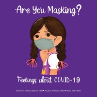 Are You Masking?: Feelings About COVID-19 1098376579 Book Cover