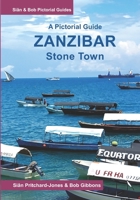 Zanzibar: A Pictorial Guide: Stone Town and its historic heart (Sian and Bob Pictorial Guides) B0GXJ7YMK4 Book Cover