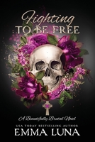 Fighting To Be Free: A Dark Mafia Romance (Alternative Skull Edition) (Beautifully Brutal (Alternate Skull Editions)) 1916531040 Book Cover