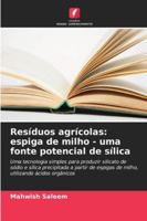 Resíduos agrícolas: espiga de milho - uma fonte potencial de sílica 6209306993 Book Cover