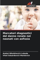 Marcatori diagnostici del danno renale nei neonati con asfissia (Italian Edition) 6630273311 Book Cover