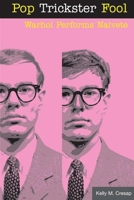 Pop Trickster Fool: WARHOL PERFORMS NAIVETE 0252071816 Book Cover