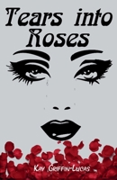 Tears Into Roses B0DPP9FWCH Book Cover