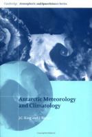 Antarctic Meteorology and Climatology (Cambridge Atmospheric and Space Science Series) 0521039843 Book Cover