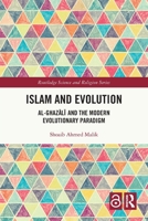 Islam and Evolution: Al-Ghazālī And the Modern Evolutionary Paradigm 103202657X Book Cover