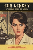 Eva Lemsky - L'ultima spia di Mosca (Italian Edition) B0F1TQSH8N Book Cover