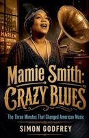 Mamie Smith: Crazy Blues (The Roots of the Blues) B0HGNZN317 Book Cover