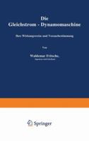 Die Gleichstrom-Dynamomaschine: Ihre Wirkungsweise Und Vorausbestimmung 3642897185 Book Cover