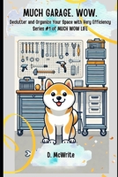 MUCH GARAGE. WOW.: Declutter and Organize Your Space with Very Efficiency (MUCH WOW LIFE SERIES) B0DSCB4Q26 Book Cover