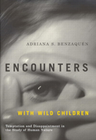 Encounters With Wild Children: Temptation And Disappointment in the Study of Human Nature 0773529721 Book Cover