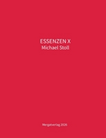 Essenzen X.: 10. Jahresband der Dichtungen ESSENZEN von Michael Stoll 3384732960 Book Cover