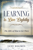Learning To Live Lightly: The ABCs of How To Get There 1777325501 Book Cover