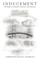 Inducement: The Bridge to Community, Connection, and Cultivation B0F2HKBJ11 Book Cover
