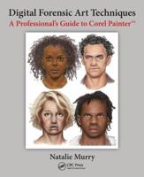 Digital Forensic Art Techniques: A Professional's Guide to Corel Painter 1138486027 Book Cover